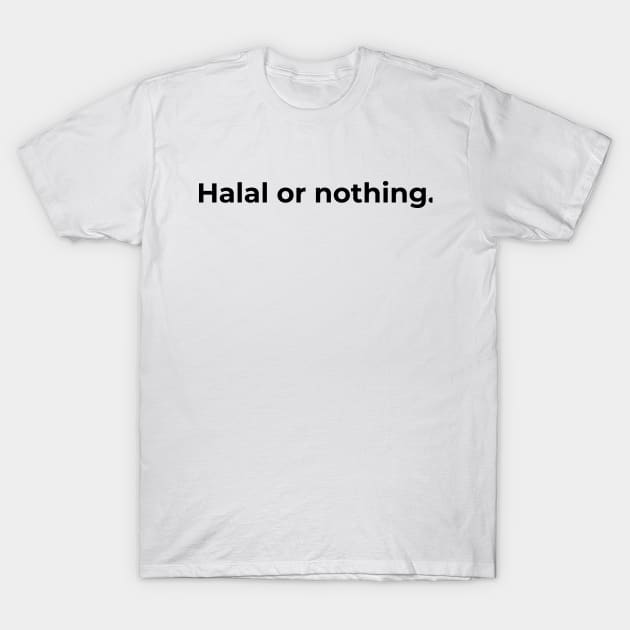 Islamic - Halal or Nothing T-Shirt by Muslimory